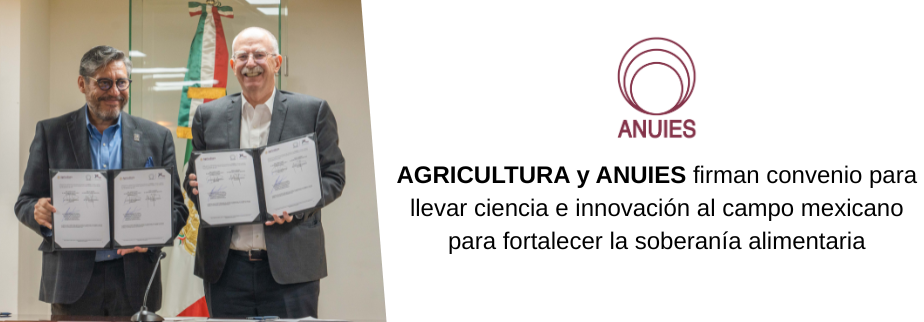 AGRICULTURA y ANUIES firman convenio para llevar ciencia e innovación al campo mexicano para fortalecer la soberanía alimentaria